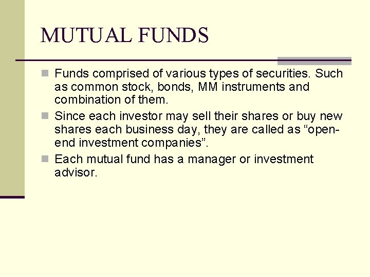 MUTUAL FUNDS n Funds comprised of various types of securities. Such as common stock,