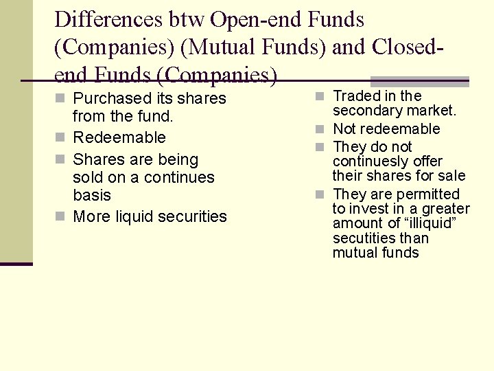 Differences btw Open-end Funds (Companies) (Mutual Funds) and Closedend Funds (Companies) n Purchased its