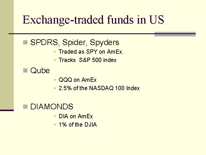 Exchange-traded funds in US n SPDRS, Spider, Spyders § Traded as SPY on Am.