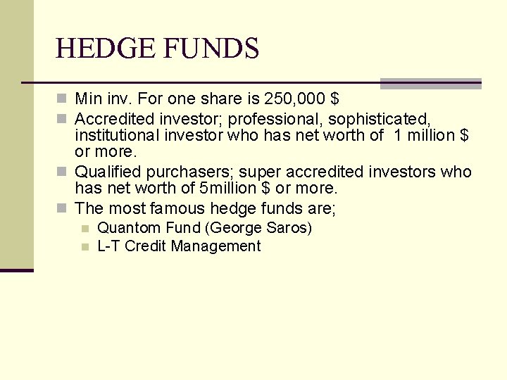 HEDGE FUNDS n Min inv. For one share is 250, 000 $ n Accredited