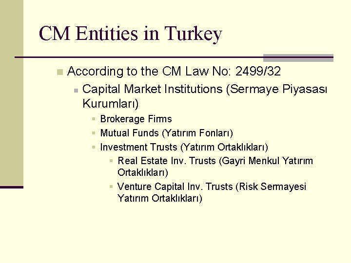 CM Entities in Turkey n According to the CM Law No: 2499/32 n Capital