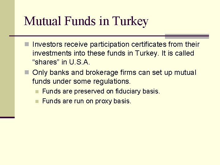 Mutual Funds in Turkey n Investors receive participation certificates from their investments into these