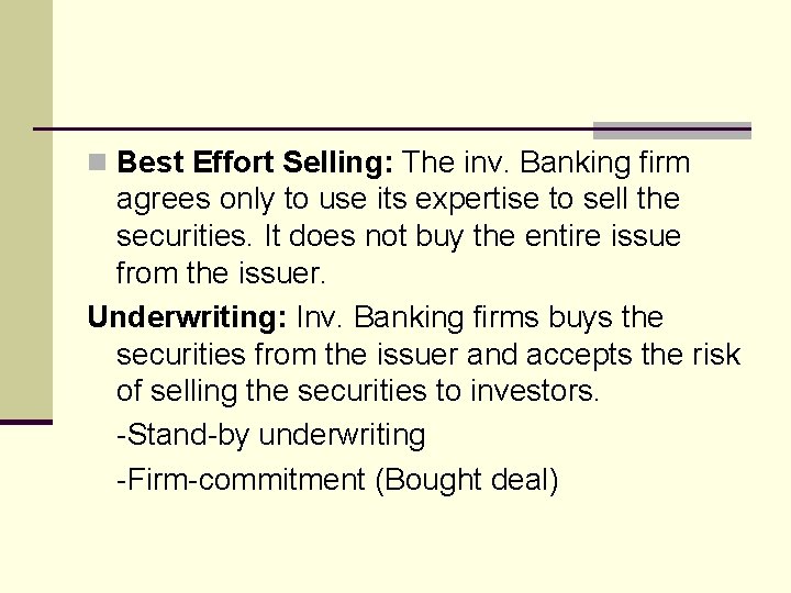 n Best Effort Selling: The inv. Banking firm agrees only to use its expertise