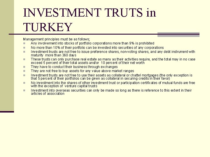INVESTMENT TRUTS in TURKEY Management principles must be as follows; n Any involvement into