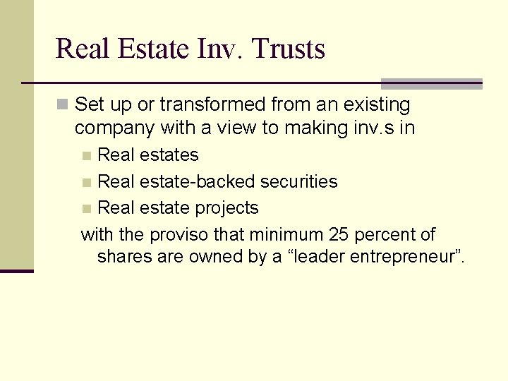 Real Estate Inv. Trusts n Set up or transformed from an existing company with