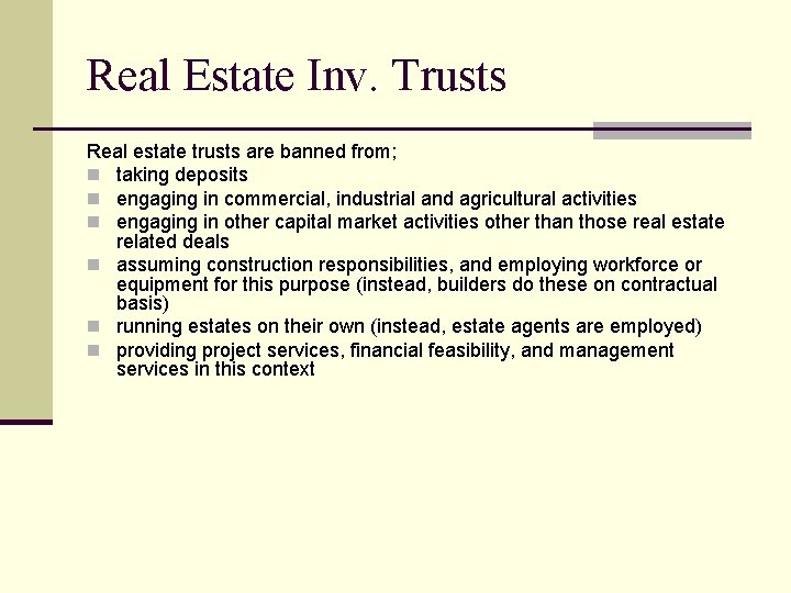 Real Estate Inv. Trusts Real estate trusts are banned from; n taking deposits n