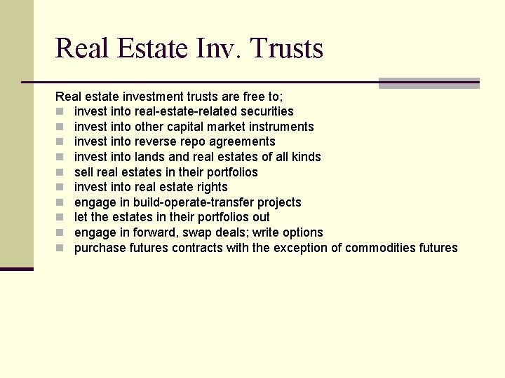 Real Estate Inv. Trusts Real estate investment trusts are free to; n invest into