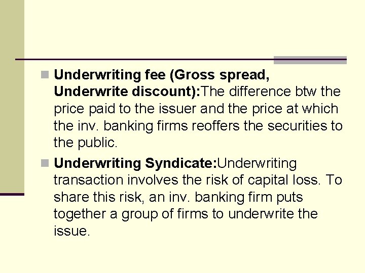 n Underwriting fee (Gross spread, Underwrite discount): The difference btw the price paid to
