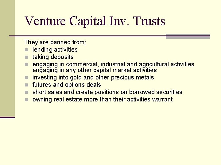Venture Capital Inv. Trusts They are banned from; n lending activities n taking deposits