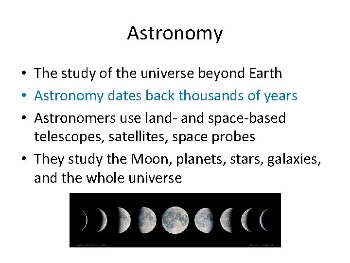 Astronomy • The study of the universe beyond Earth • Astronomy dates back thousands