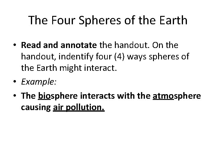 The Four Spheres of the Earth • Read annotate the handout. On the handout,