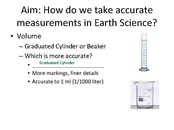 Aim: How do we take accurate measurements in Earth Science? • Volume – Graduated
