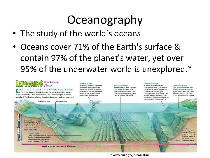 Oceanography • The study of the world’s oceans • Oceans cover 71% of the