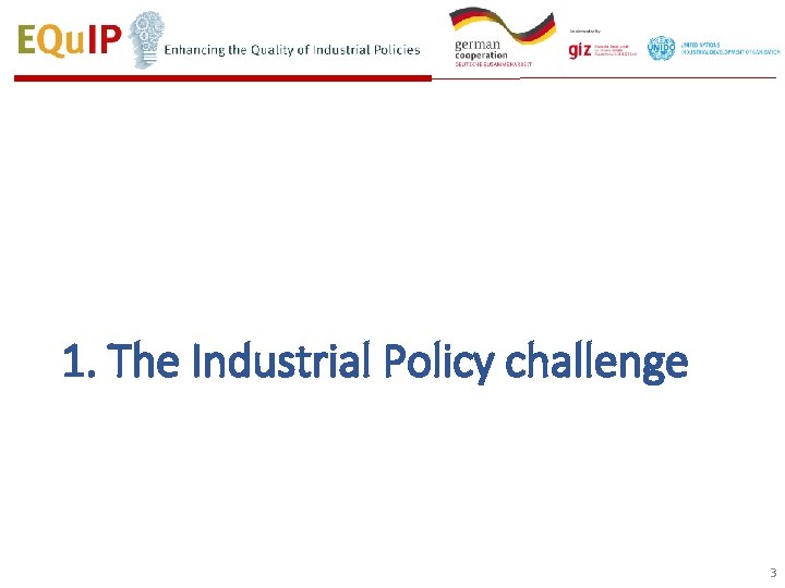 1. The Industrial Policy challenge 3 