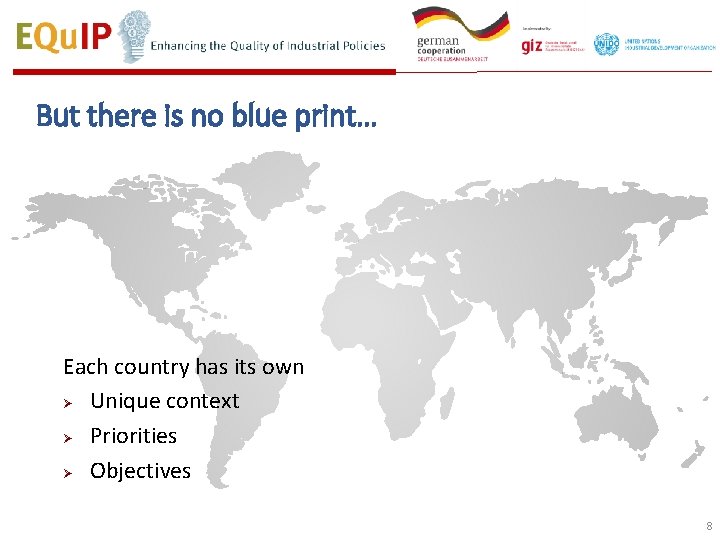 But there is no blue print… Each country has its own Ø Unique context