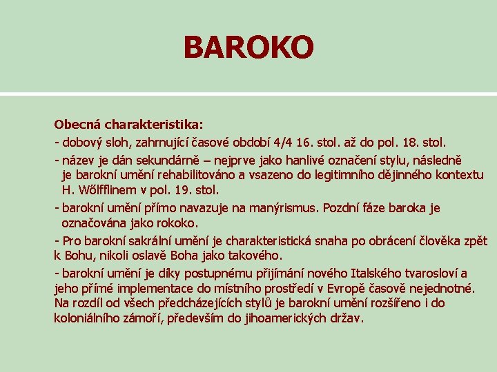 BAROKO Obecná charakteristika: - dobový sloh, zahrnující časové období 4/4 16. stol. až do