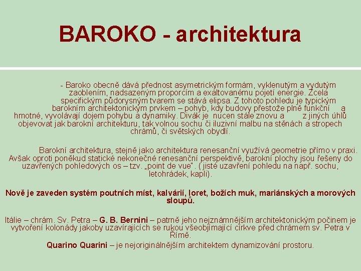 BAROKO - architektura - Baroko obecně dává přednost asymetrickým formám, vyklenutým a vydutým zaoblením,