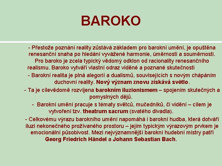 BAROKO - Přestože poznání reality zůstává základem pro barokní umění, je opuštěna renesanční snaha