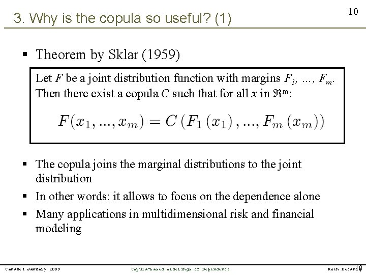 10 3. Why is the copula so useful? (1) § Theorem by Sklar (1959)