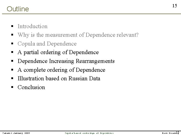 15 Outline § § § § Introduction Why is the measurement of Dependence relevant?