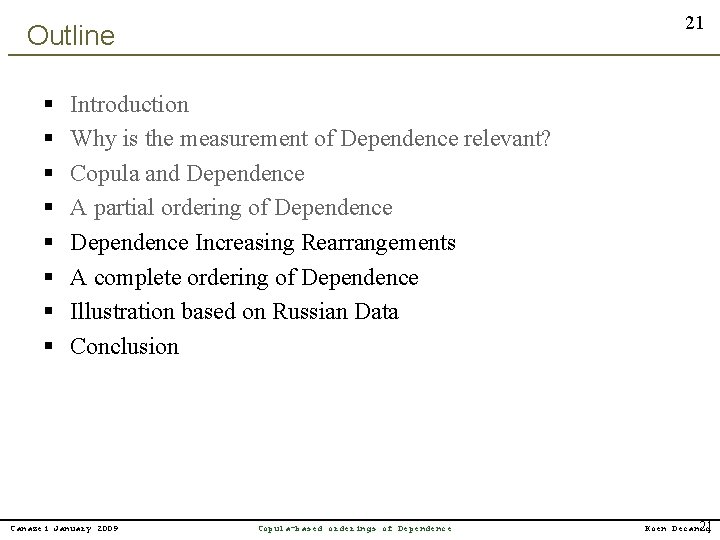 21 Outline § § § § Introduction Why is the measurement of Dependence relevant?