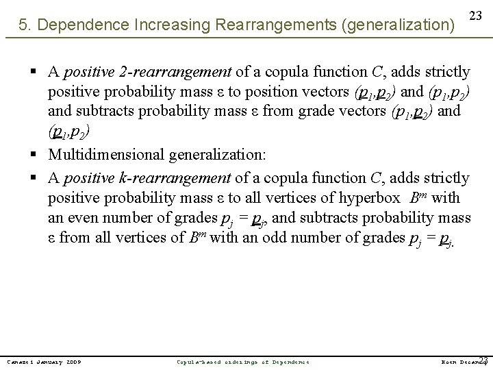 5. Dependence Increasing Rearrangements (generalization) 23 § A positive 2 -rearrangement of a copula