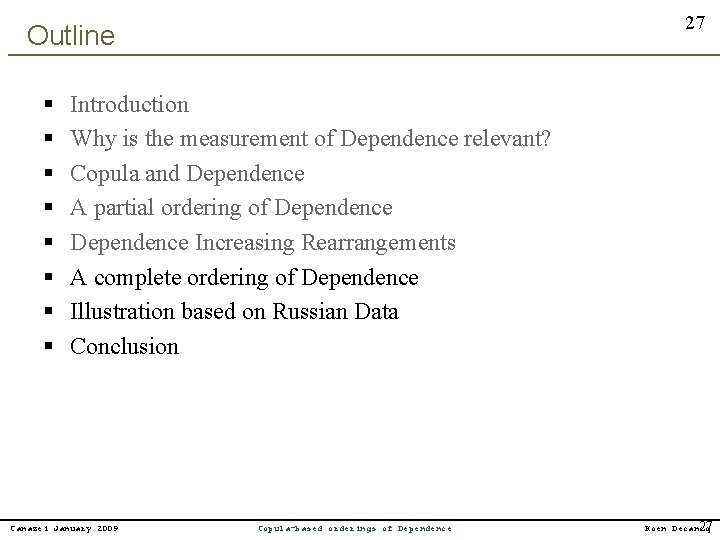 27 Outline § § § § Introduction Why is the measurement of Dependence relevant?