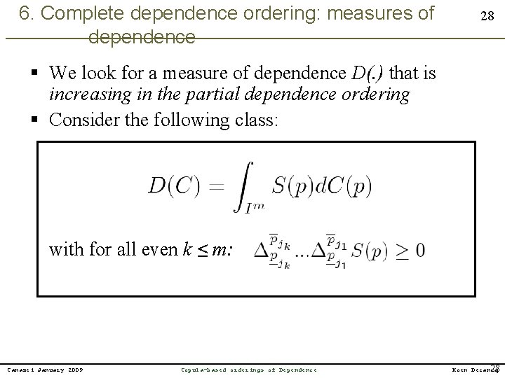 6. Complete dependence ordering: measures of dependence 28 § We look for a measure
