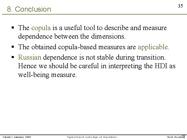 35 8. Conclusion § The copula is a useful tool to describe and measure