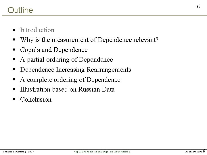 6 Outline § § § § Introduction Why is the measurement of Dependence relevant?