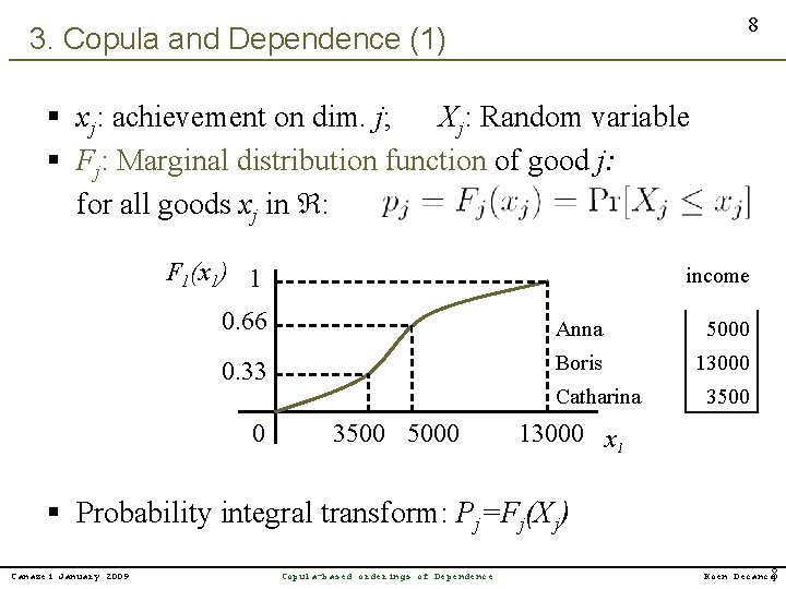 8 3. Copula and Dependence (1) § xj: achievement on dim. j; Xj: Random