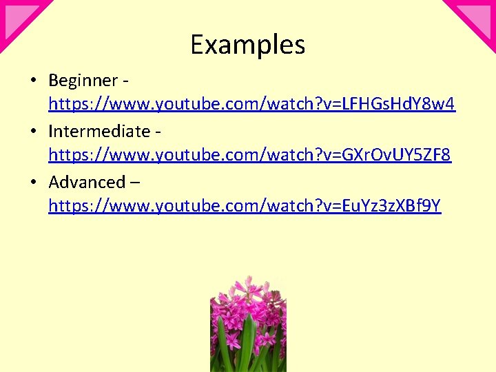 Examples • Beginner https: //www. youtube. com/watch? v=LFHGs. Hd. Y 8 w 4 •