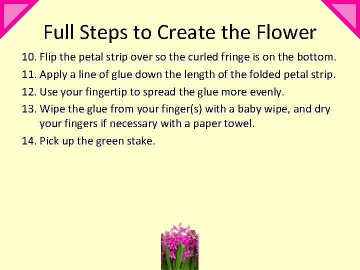 Full Steps to Create the Flower 10. Flip the petal strip over so the