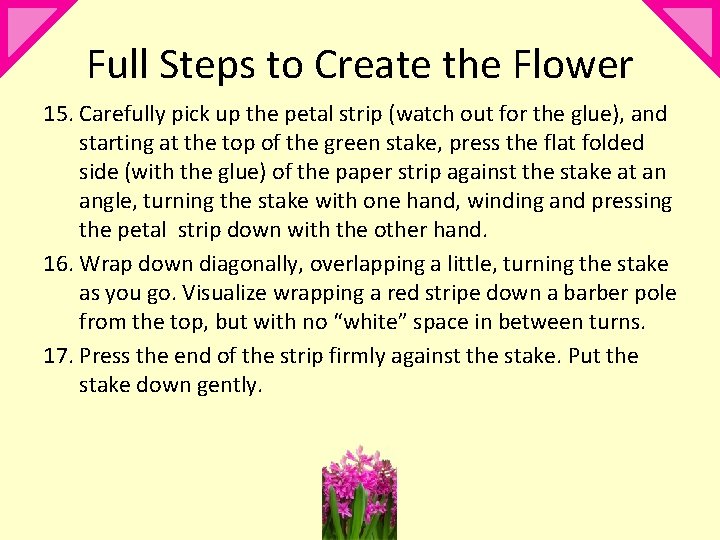 Full Steps to Create the Flower 15. Carefully pick up the petal strip (watch