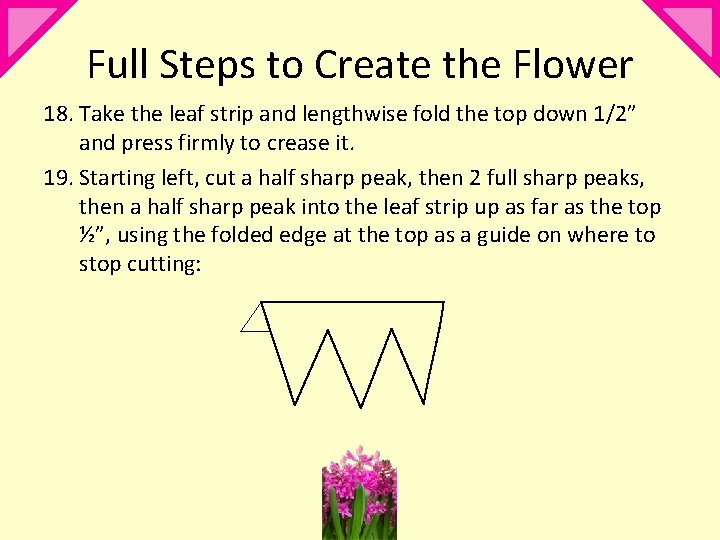 Full Steps to Create the Flower 18. Take the leaf strip and lengthwise fold