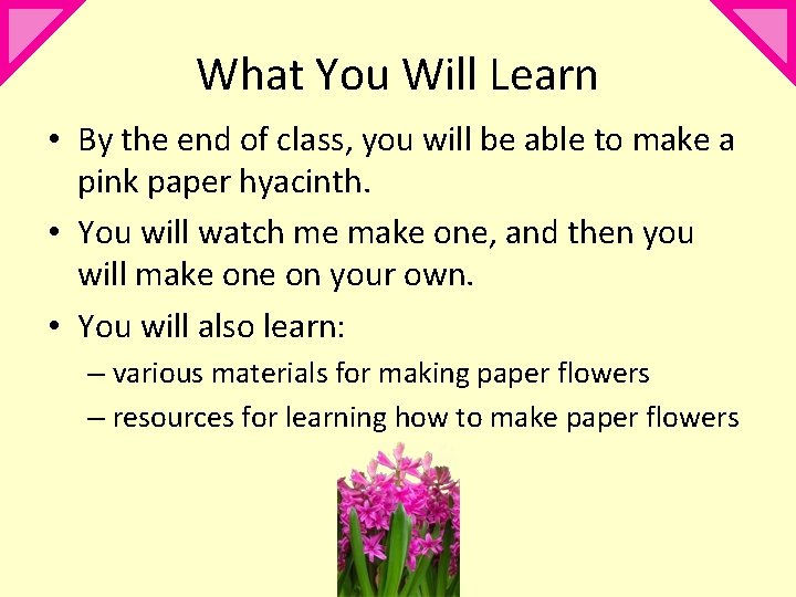 What You Will Learn • By the end of class, you will be able