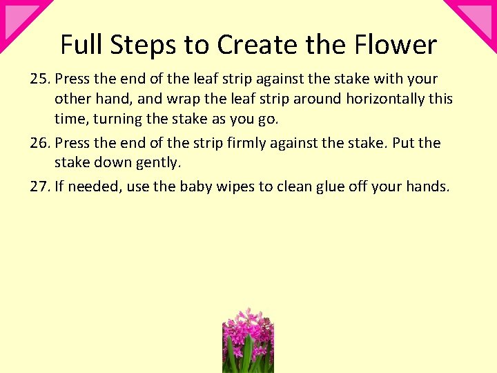 Full Steps to Create the Flower 25. Press the end of the leaf strip