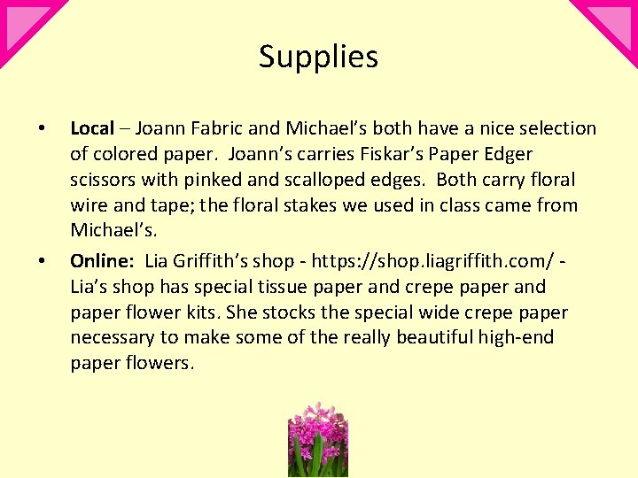 Supplies • • Local – Joann Fabric and Michael’s both have a nice selection