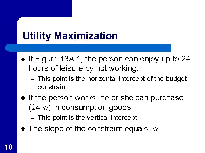 Utility Maximization l If Figure 13 A. 1, the person can enjoy up to