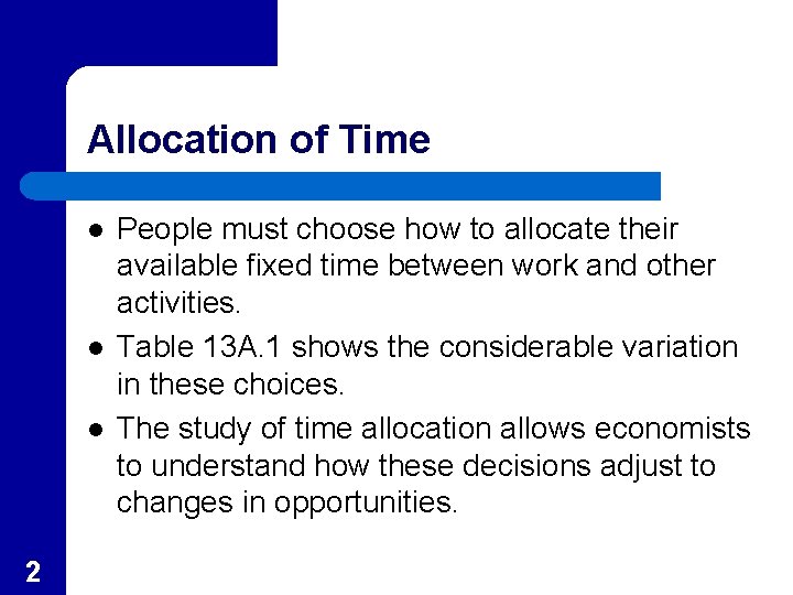 Allocation of Time l l l 2 People must choose how to allocate their