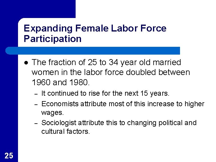 Expanding Female Labor Force Participation l The fraction of 25 to 34 year old