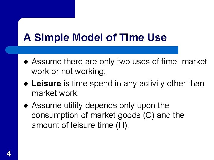 A Simple Model of Time Use l l l 4 Assume there are only