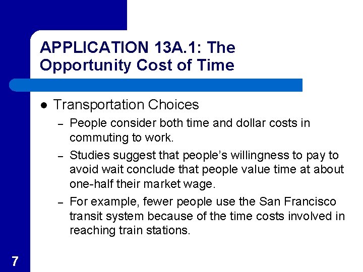 APPLICATION 13 A. 1: The Opportunity Cost of Time l Transportation Choices – –