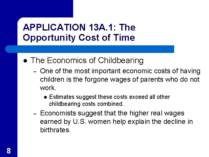 APPLICATION 13 A. 1: The Opportunity Cost of Time l The Economics of Childbearing