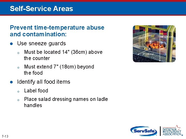 Self-Service Areas Prevent time-temperature abuse and contamination: l l 7 -13 Use sneeze guards