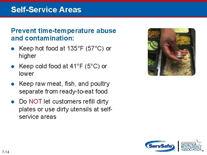 Self-Service Areas Prevent time-temperature abuse and contamination: 7 -14 l Keep hot food at