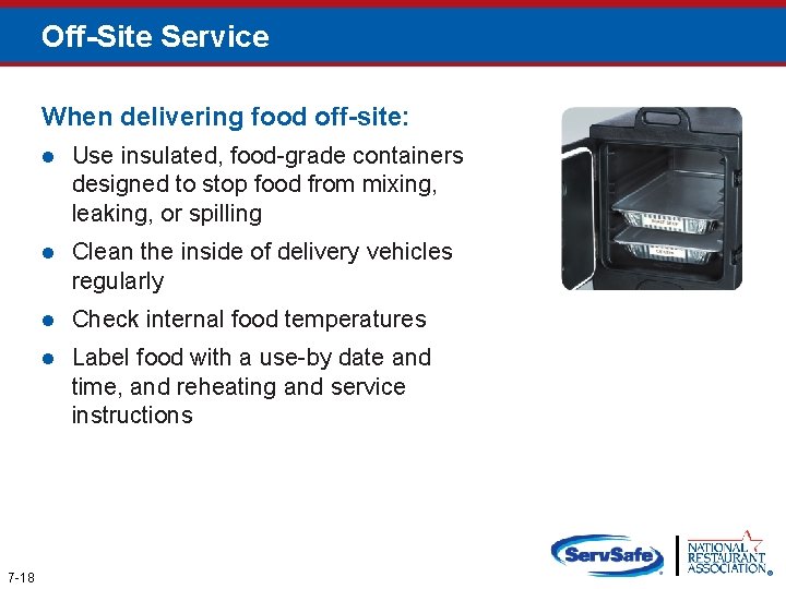 Off-Site Service When delivering food off-site: 7 -18 l Use insulated, food-grade containers designed