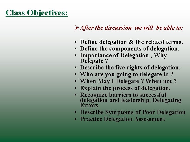 Class Objectives: Ø After the discussion we will be able to: • Define delegation