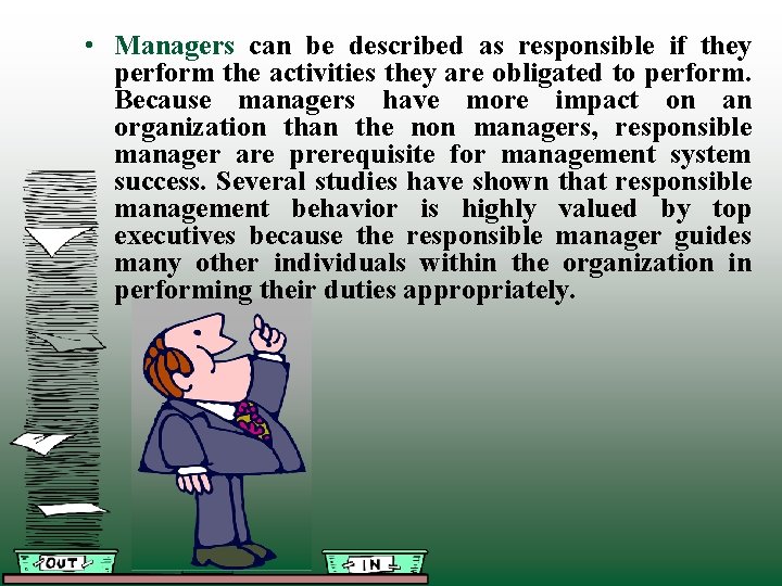  • Managers can be described as responsible if they perform the activities they