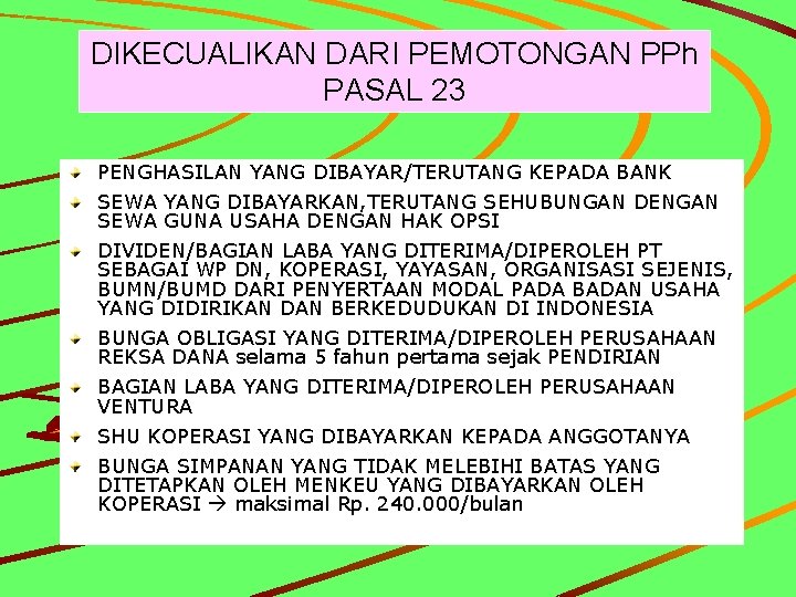 DIKECUALIKAN DARI PEMOTONGAN PPh PASAL 23 PENGHASILAN YANG DIBAYAR/TERUTANG KEPADA BANK SEWA YANG DIBAYARKAN,